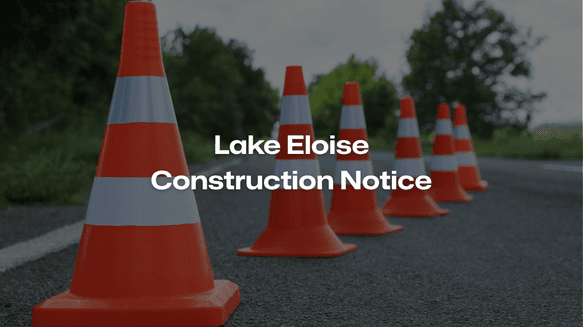 Lake Eloise Construction Notice